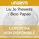Liu Jo Presents : Bicio Papao cd musicale di ARTISTI VARI
