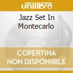 Jazz Set In Montecarlo cd musicale di ARTISTI VARI