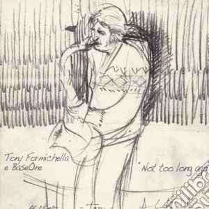 Tony Formichella & Baseone - Not Too Long Ago cd musicale di FORMICHELLA TONY & B