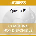 Questo E' cd