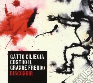 Gatto Ciliegia Contro Il Grande Freddo - Disconoir cd musicale di Gatto ciliegia contr