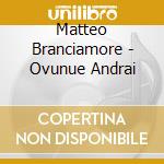 Matteo Branciamore - Ovunue Andrai cd
