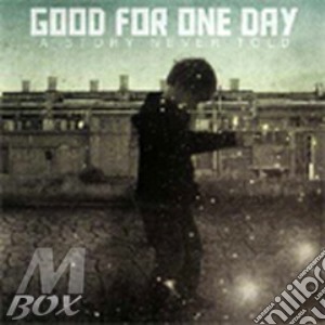 A story never told cd musicale di GOOD FOR ONE DAY