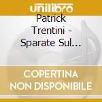 Patrick Trentini - Sparate Sul Pianista