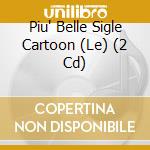 Piu' Belle Sigle Cartoon (Le) (2 Cd) cd