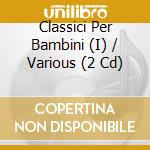 Classici Per Bambini (I) / Various (2 Cd) cd