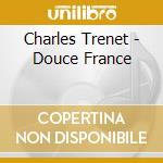 Charles Trenet - Douce France cd musicale di Charles Trenet