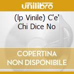 (lp Vinile) C'e' Chi Dice No cd