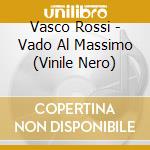 Vasco Rossi - Vado Al Massimo (Vinile Nero) cd musicale di Vasco Rossi