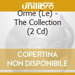 Orme (Le) - The Collection (2 Cd) cd musicale di Le Orme
