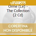 Orme (Le) - The Collection (2 Cd) cd