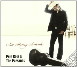 Pete Ross & The Paesanos - Six String Suicide cd musicale di Pete Ross