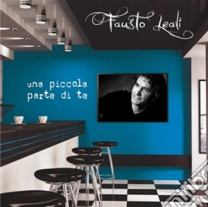 Fausto Leali - Una Piccola Parte Di Te cd musicale di Fausto Leali