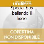 Special box ballando il liscio cd