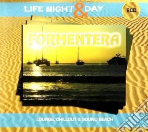 Formentera: Life Night & Day / Various (2 Cd) cd musicale di Artisti Vari