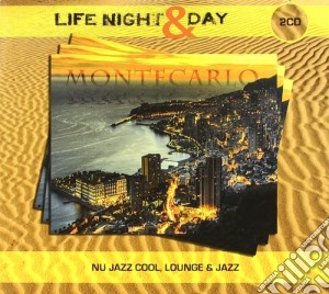 Montecarlo: Life Night & Day: Nu Jazz Cool - Lounge And Jazz / Various (2 Cd) cd musicale di Artisti Vari