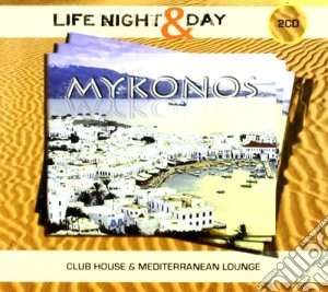 Mykonos: Life Night & Day / Various (2 Cd) cd musicale di Artisti Vari