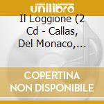 Il Loggione (2 Cd - Callas, Del Monaco, Tebaldi, Di Stefano...) cd