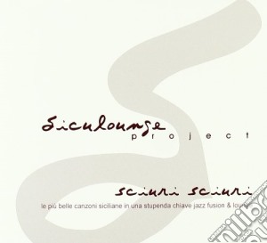 Siculounge Project - Sciuri Sciuri cd musicale di ARTISTI VARI