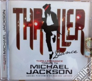 Thriller Dance Tribute To Michel Jackson / Various cd musicale
