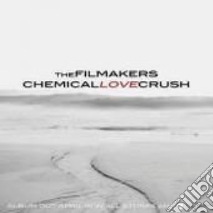Filmakers (The) - Chemical Love Crush cd musicale di Filmakers The