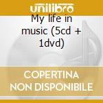 My life in music (5cd + 1dvd) cd