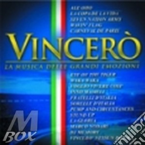 Vincero' - La Musica Della Grandi Emozioni cd musicale di ARTISTI VARI