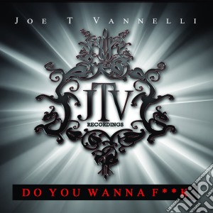 Joe T Vannelli - Do You Wanna F***K (Cd Singolo) cd musicale di Joe T Vannelli