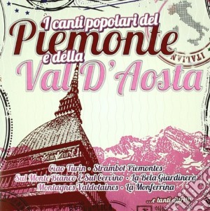 Canti Popolari Del Piemonte E Della Val D'Aosta / Various cd musicale di Artisti Vari