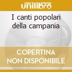 I canti popolari della campania cd