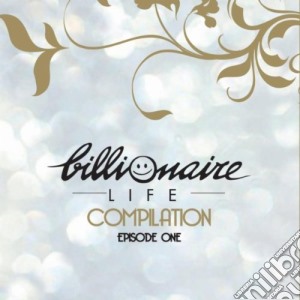 Billionaire Life Compilation Episode One / Various (2 Cd) cd musicale di Artisti Vari