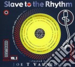 Joe T Vannelli - Slave To The Rhythm Vol.3