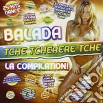 Balada (Tche Tcherere Tche) La Compilation / Various cd