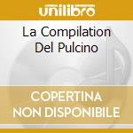 La Compilation Del Pulcino cd musicale