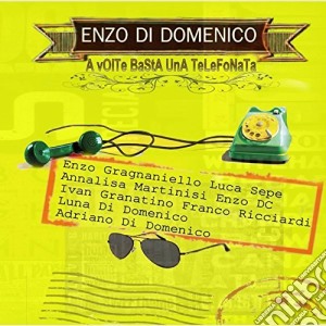 Enzo Di Domenico - A Volte Basta Una Telefonata cd musicale di Enzo Di Domenico