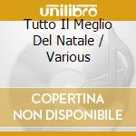 Tutto Il Meglio Del Natale / Various cd
