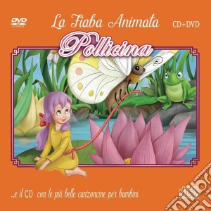 Piu' Belle Canzoncine & Fiabe (Le) - Pollicina / Various (Cd+Dvd) cd musicale di Le Piu' Belle Canzoncine & Fiabe
