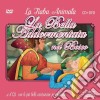 Piu' Belle Canzoncine & Fiabe (Le) - La Bella Addormentatà / Various (Cd+Dvd) cd musicale di Le Piu' Belle Canzoncine & Fiabe