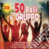 50 Balli Di Gruppo / Various (2 Cd) cd