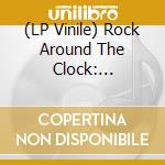 (LP Vinile) Rock Around The Clock: Rockâ€™n Roll And Classic 50â€™s Hits / Various lp vinile