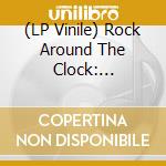 (LP Vinile) Rock Around The Clock: Rockâ€™n Roll And Classic 50â€™s Hits / Various vinile