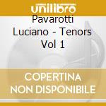 Pavarotti Luciano - Tenors Vol 1 cd musicale