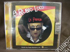 El Rubio Loco - La Papaya cd musicale di El rubio loco