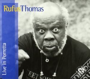 Rufus Thomas - Live In Porretta cd musicale di THOMAS RUFUS