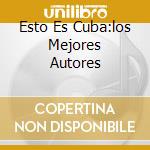 Esto Es Cuba:los Mejores Autores cd