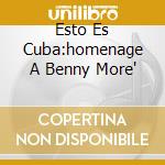 Esto Es Cuba:homenage A Benny More' cd