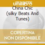 China Chic (silky Beats And Tunes) cd