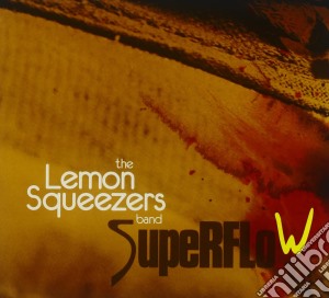 Lemon Squeezers - Superflow cd musicale di LEMON SQUEEZERS