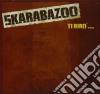 Skarabazoo - Ti Diro .... cd