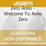 Zero Anno - Welcome To Anno Zero cd